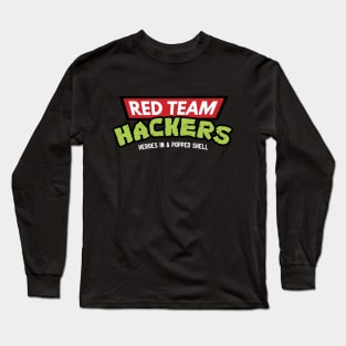 Red Team Hackers: Heroes in a Popped Shell Long Sleeve T-Shirt